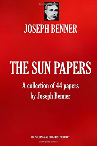 THE SUN PAPERS: A collection of 44 papers by Joseph Benner