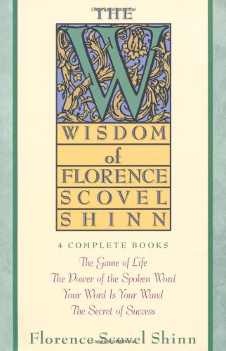 The Wisdom of Florence Scovel Shinn: 4 Complete Books