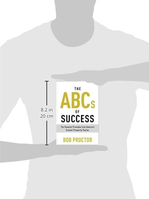 The ABCs of Success: The Essential Principles from America's Greatest Prosperity Teacher